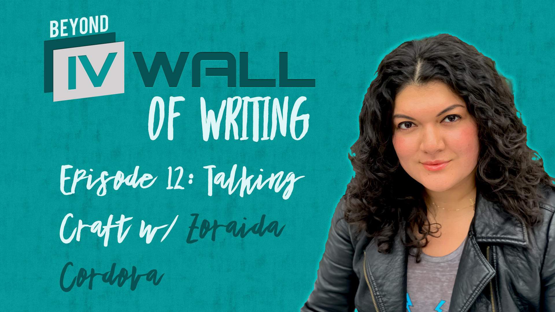 Beyond the IVWall of Writing Episode 12- Talking Craft with Zoraida Cordova