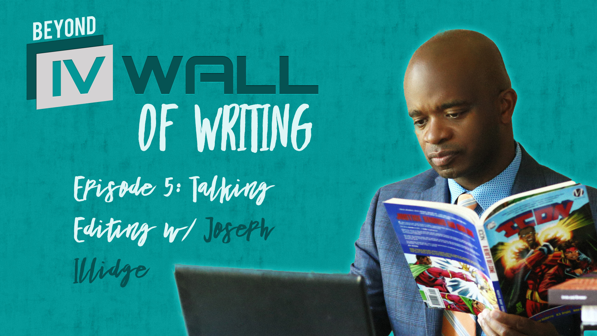 Beyond the IVWall of Writing: Episode 5- Talking Editing with Joseph P. Illidge
