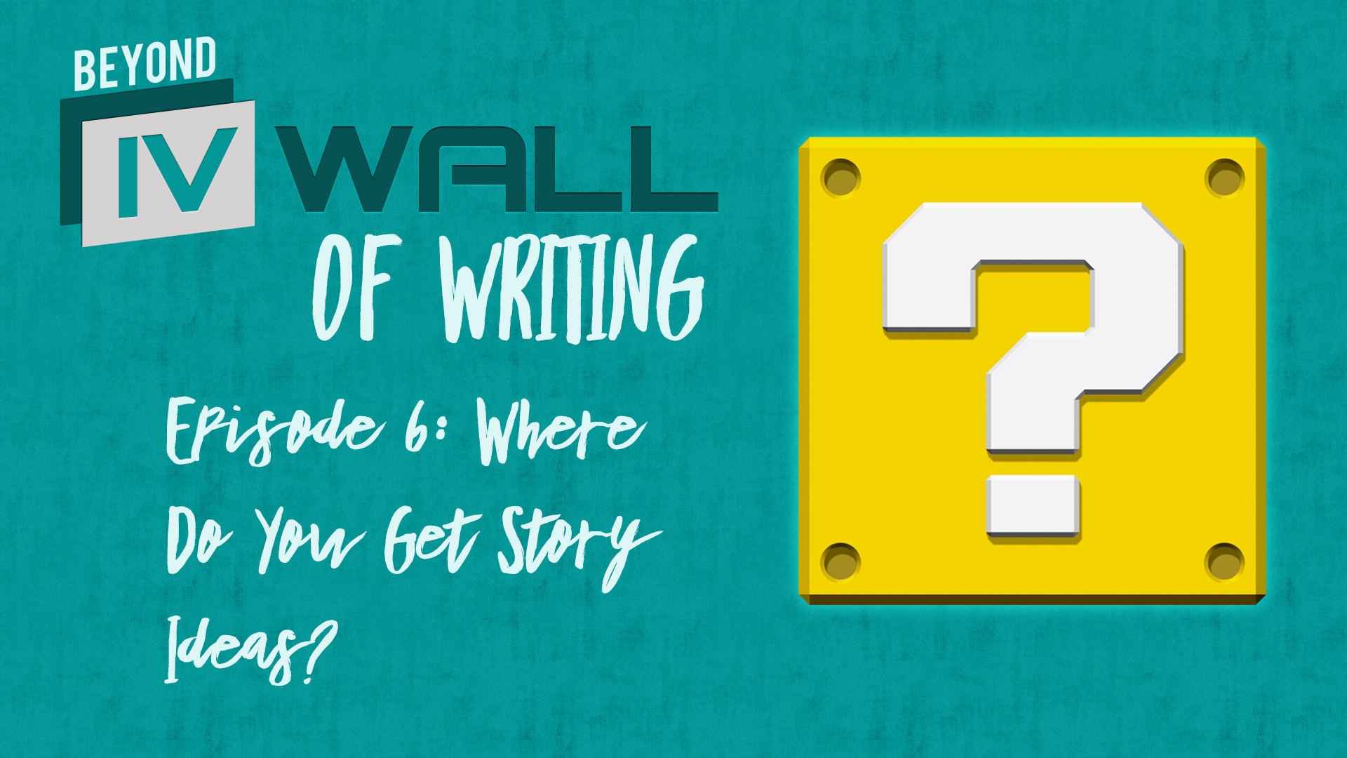 Beyond the IVWall of Writing: Episode 6- Where Do You Get Story Ideas?